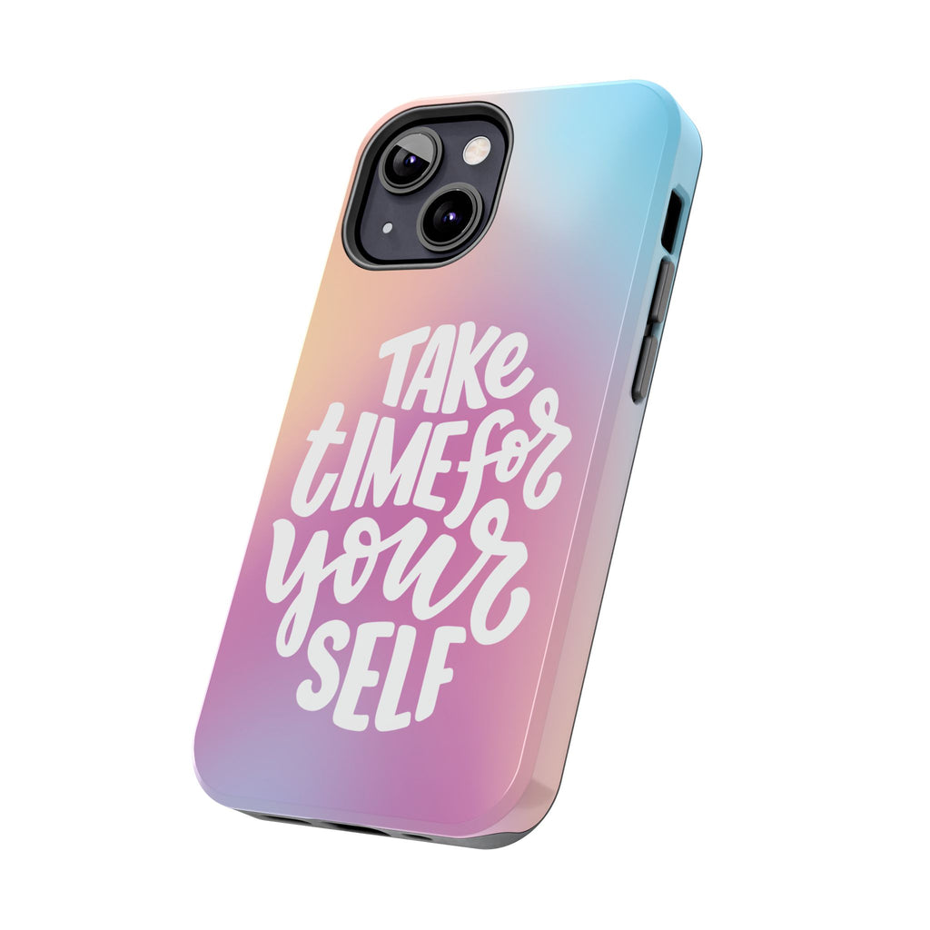 Tough Phone Case — "Take Time For Yourself" Pastel Gradient Phone Cover