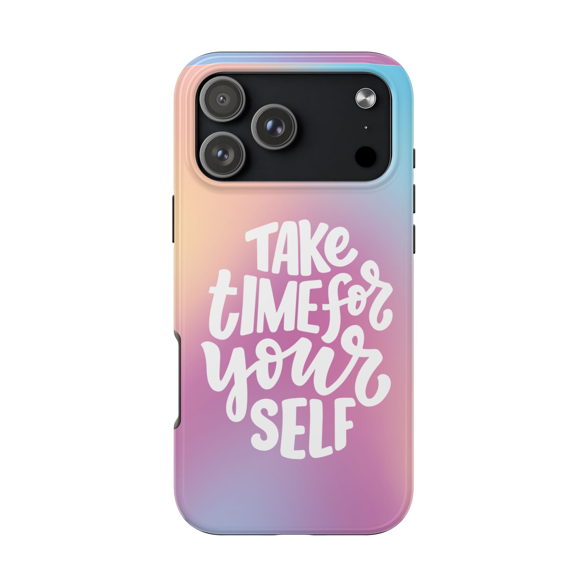 Tough Phone Case — "Take Time For Yourself" Pastel Gradient Phone Cover