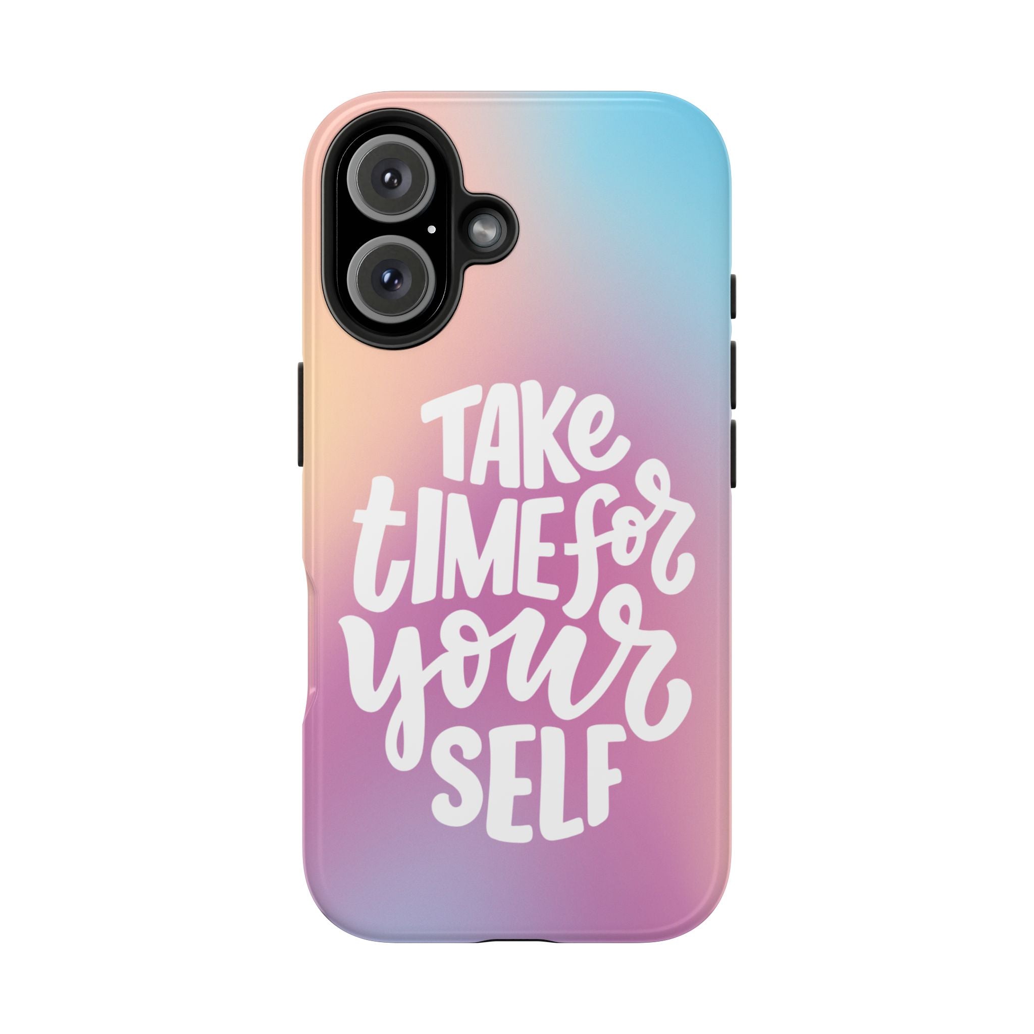 Tough Phone Case — "Take Time For Yourself" Pastel Gradient Phone Cover