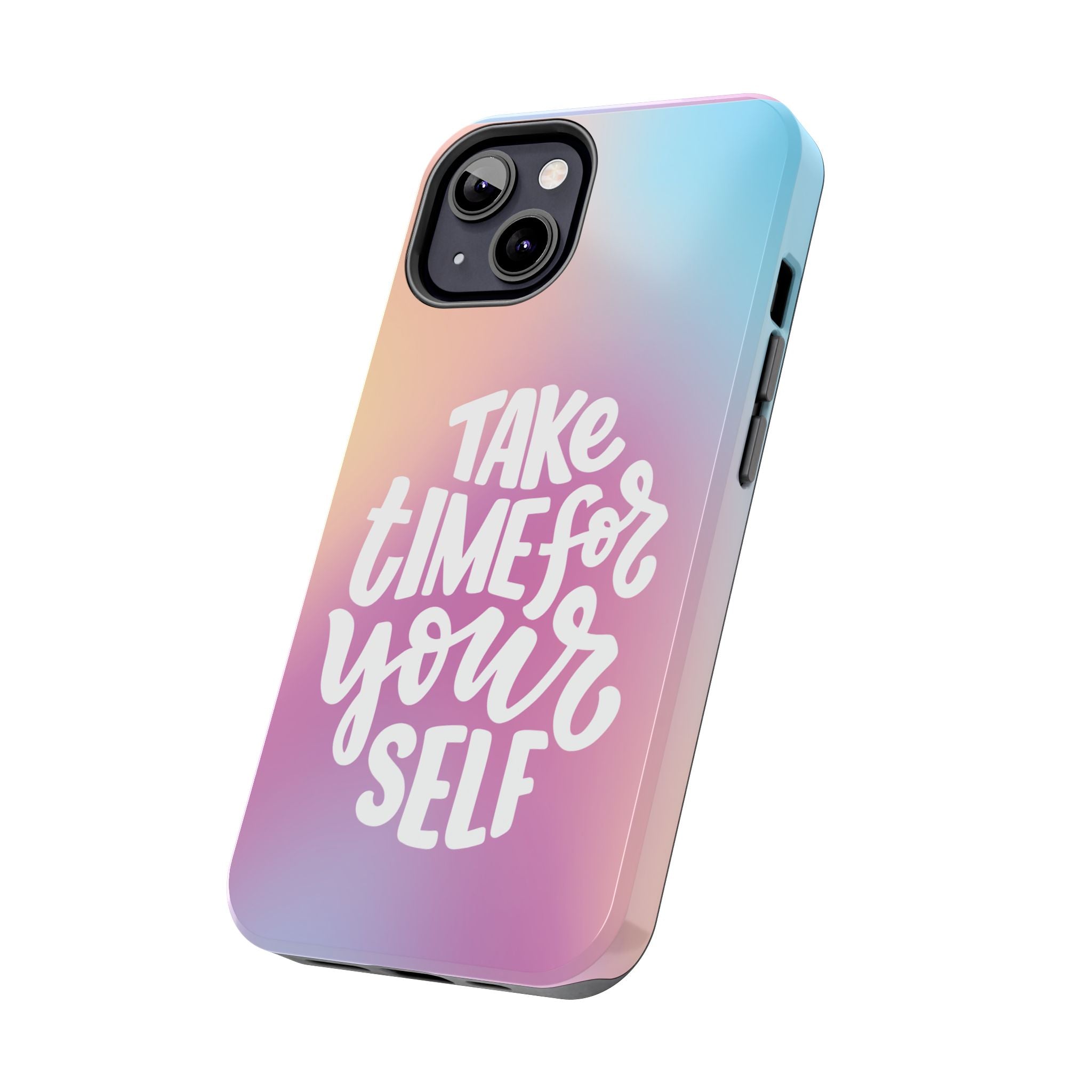 Tough Phone Case — "Take Time For Yourself" Pastel Gradient Phone Cover