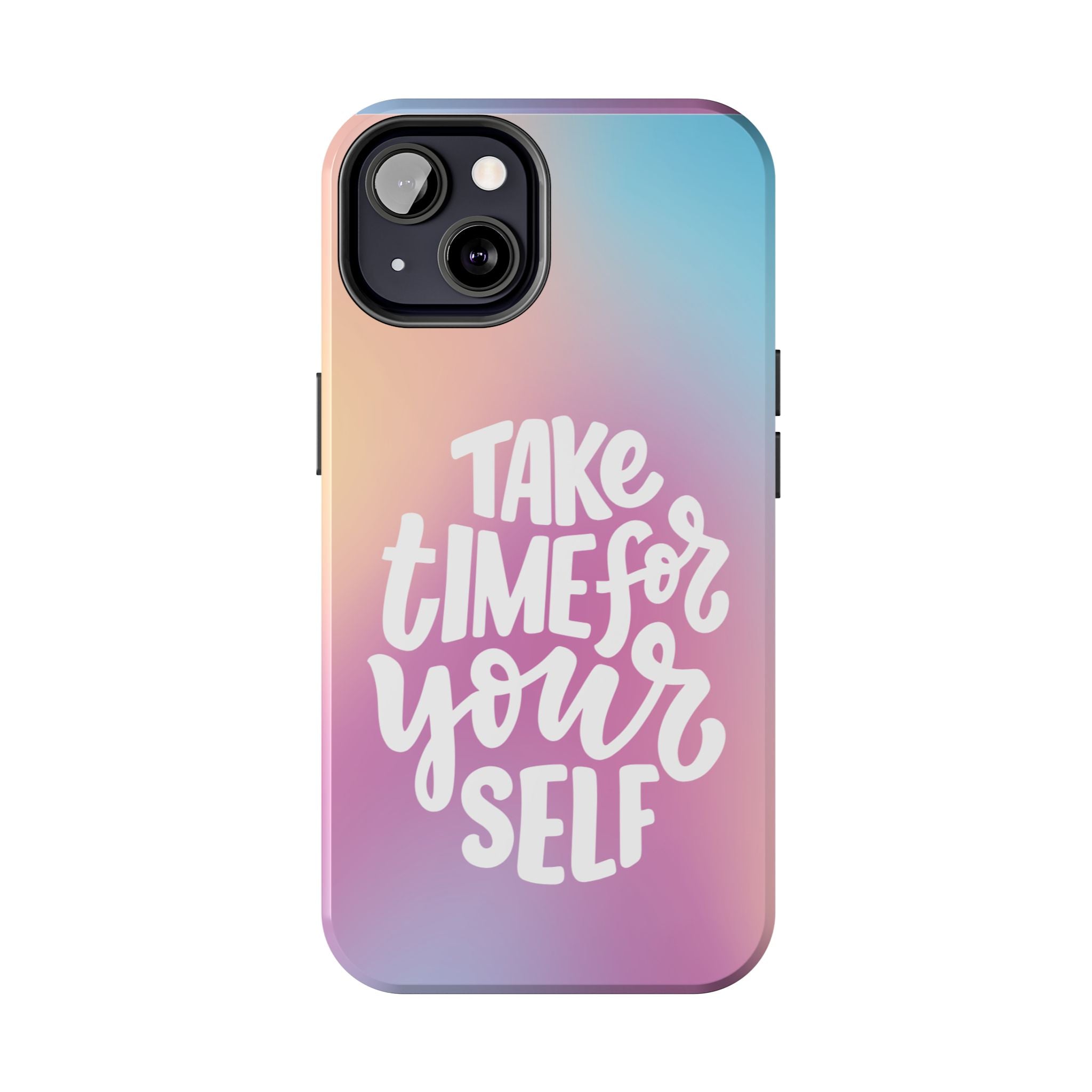 Tough Phone Case — "Take Time For Yourself" Pastel Gradient Phone Cover