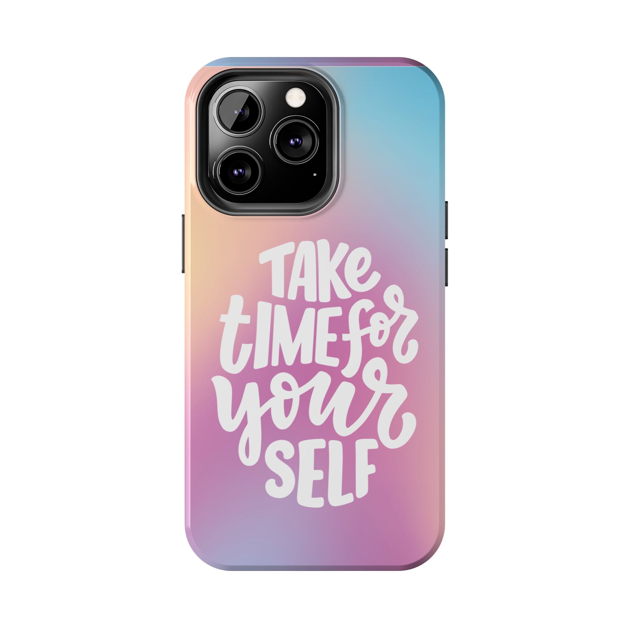 Tough Phone Case — "Take Time For Yourself" Pastel Gradient Phone Cover
