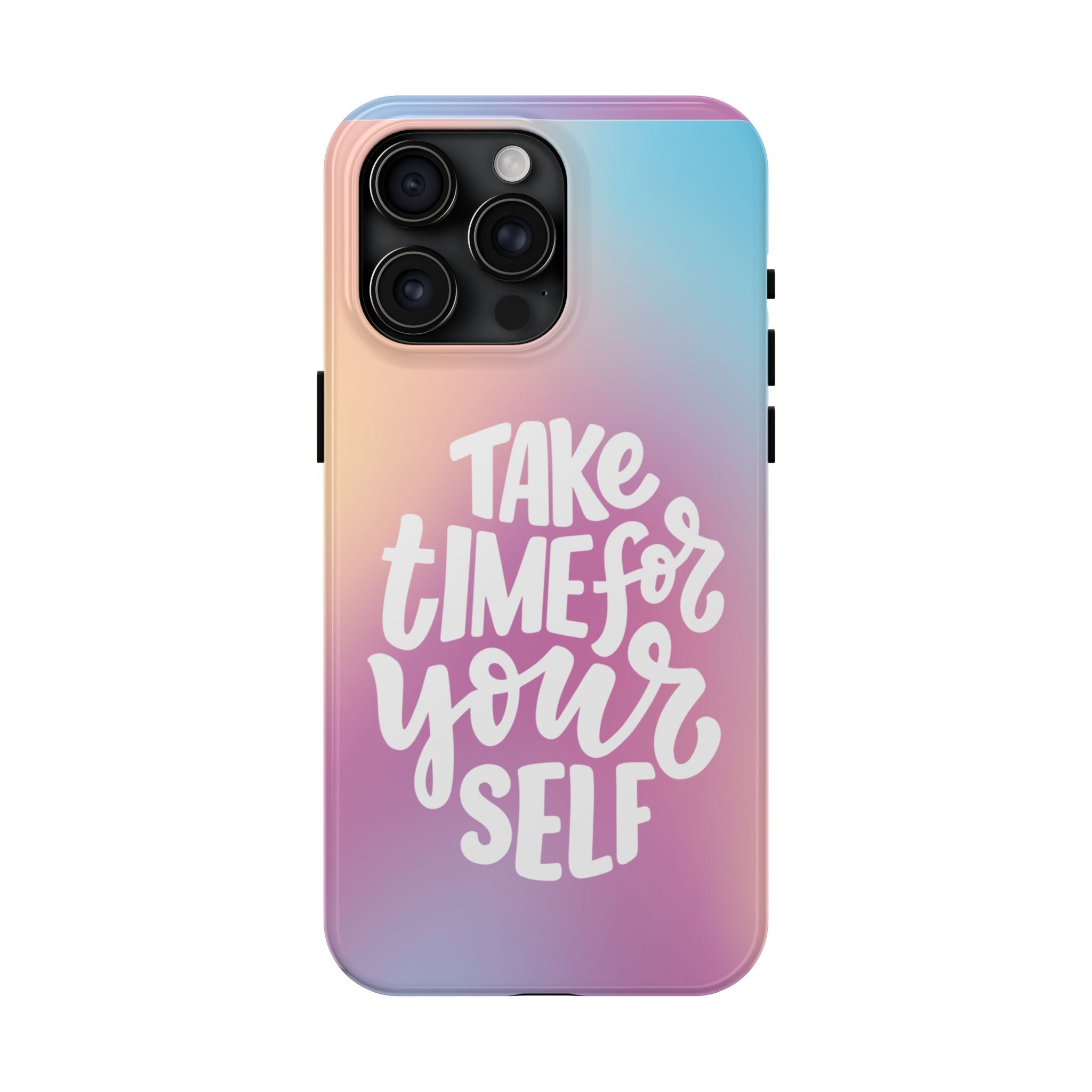 Tough Phone Case — "Take Time For Yourself" Pastel Gradient Phone Cover