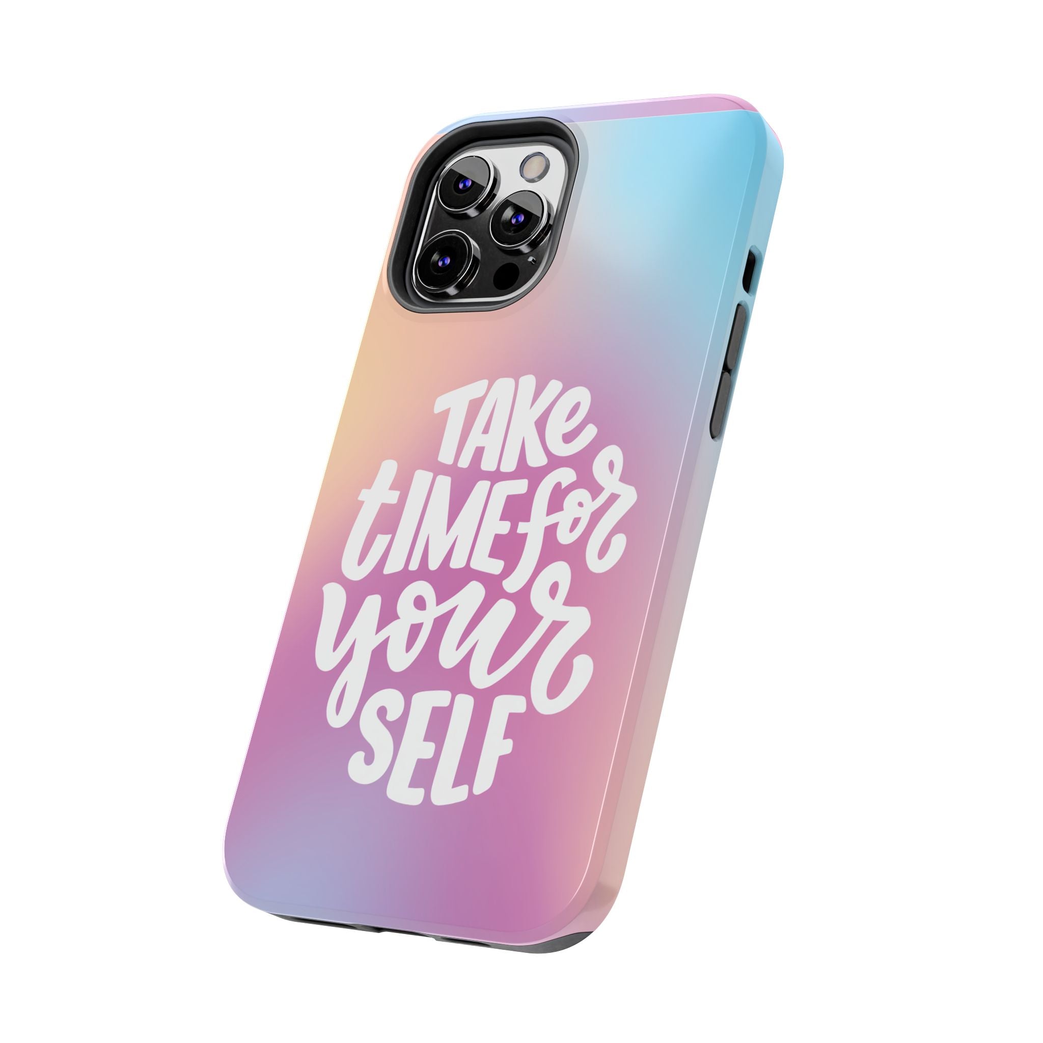Tough Phone Case — "Take Time For Yourself" Pastel Gradient Phone Cover