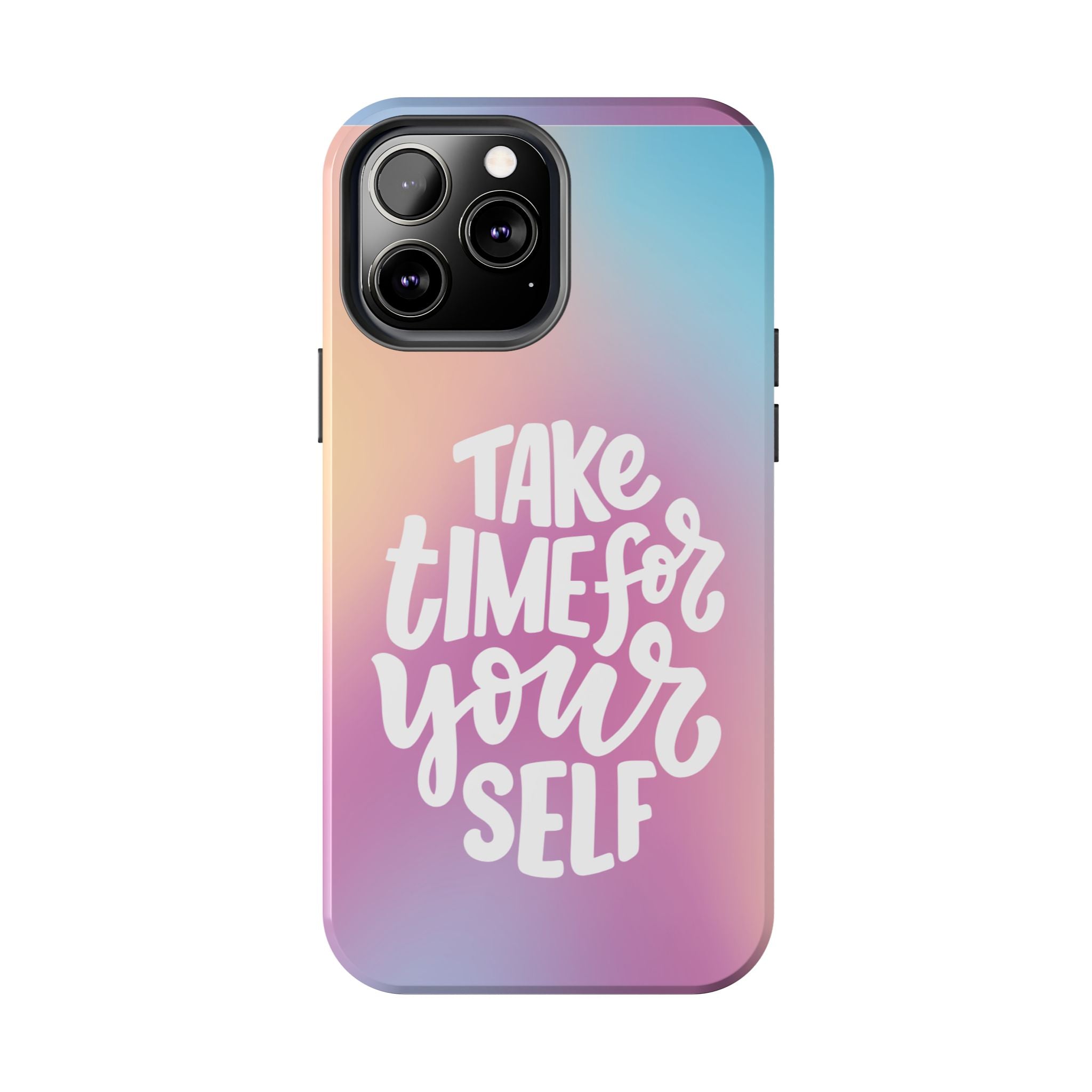 Tough Phone Case — "Take Time For Yourself" Pastel Gradient Phone Cover