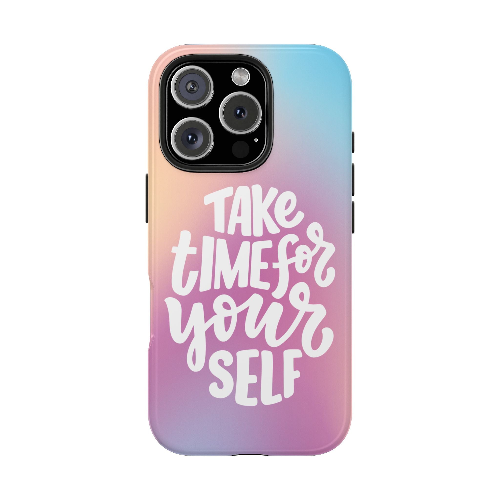 Tough Phone Case — "Take Time For Yourself" Pastel Gradient Phone Cover