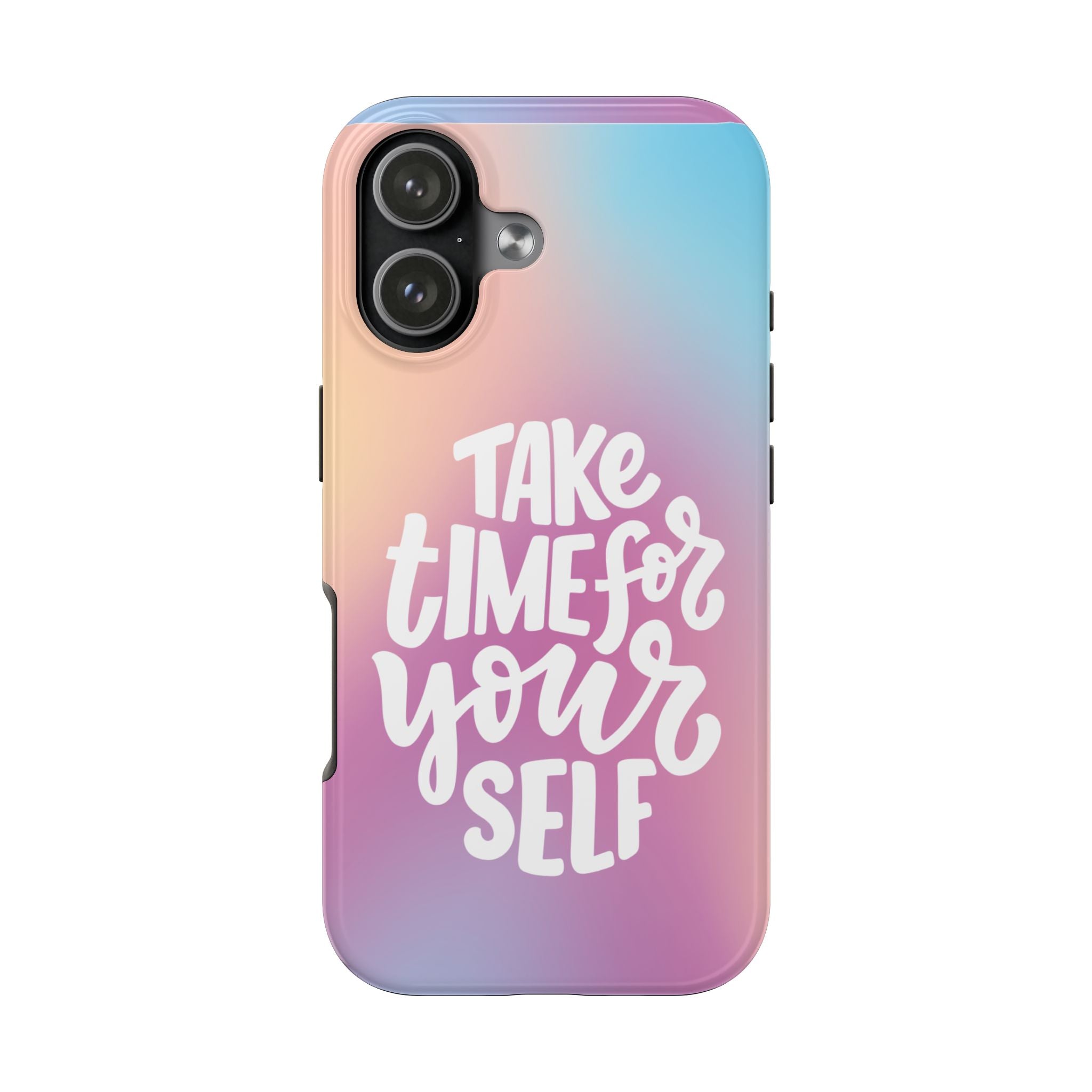 Tough Phone Case — "Take Time For Yourself" Pastel Gradient Phone Cover