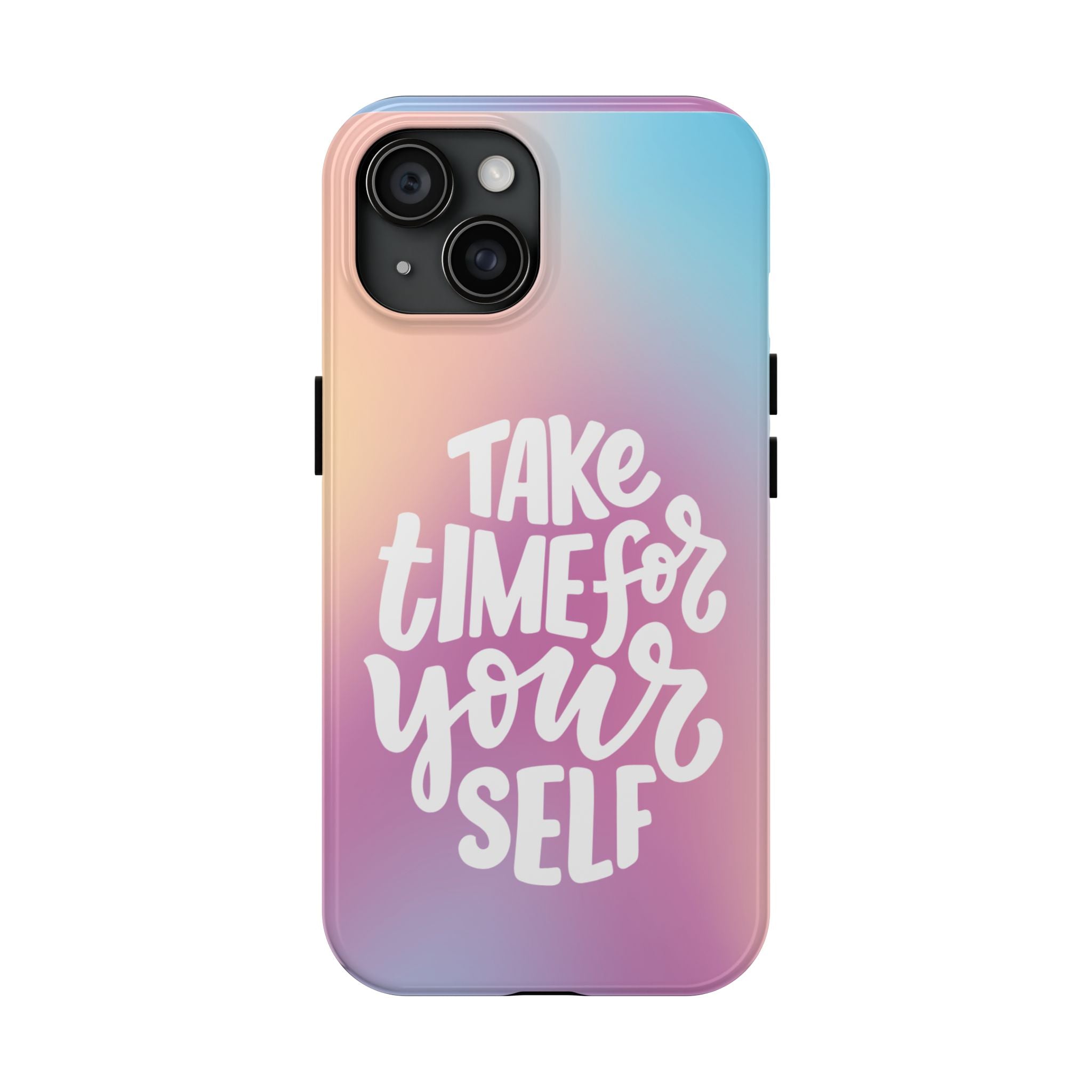 Tough Phone Case — "Take Time For Yourself" Pastel Gradient Phone Cover