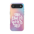 Tough Phone Case — "Take Time For Yourself" Pastel Gradient Phone Cover